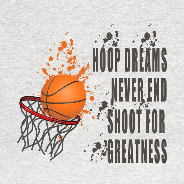 Hoop Dreams Never End: Shoot for Greatness by Double You Store